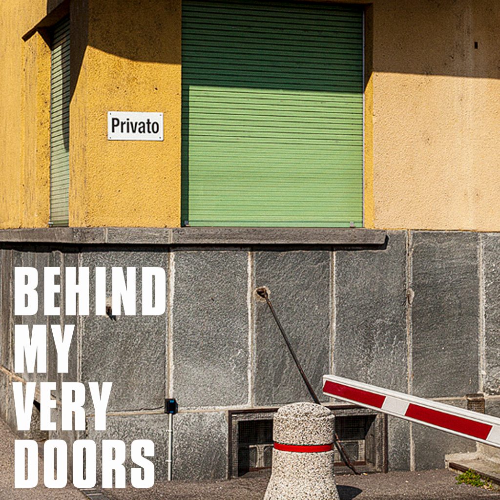 BEHIND MY VERY DOORS